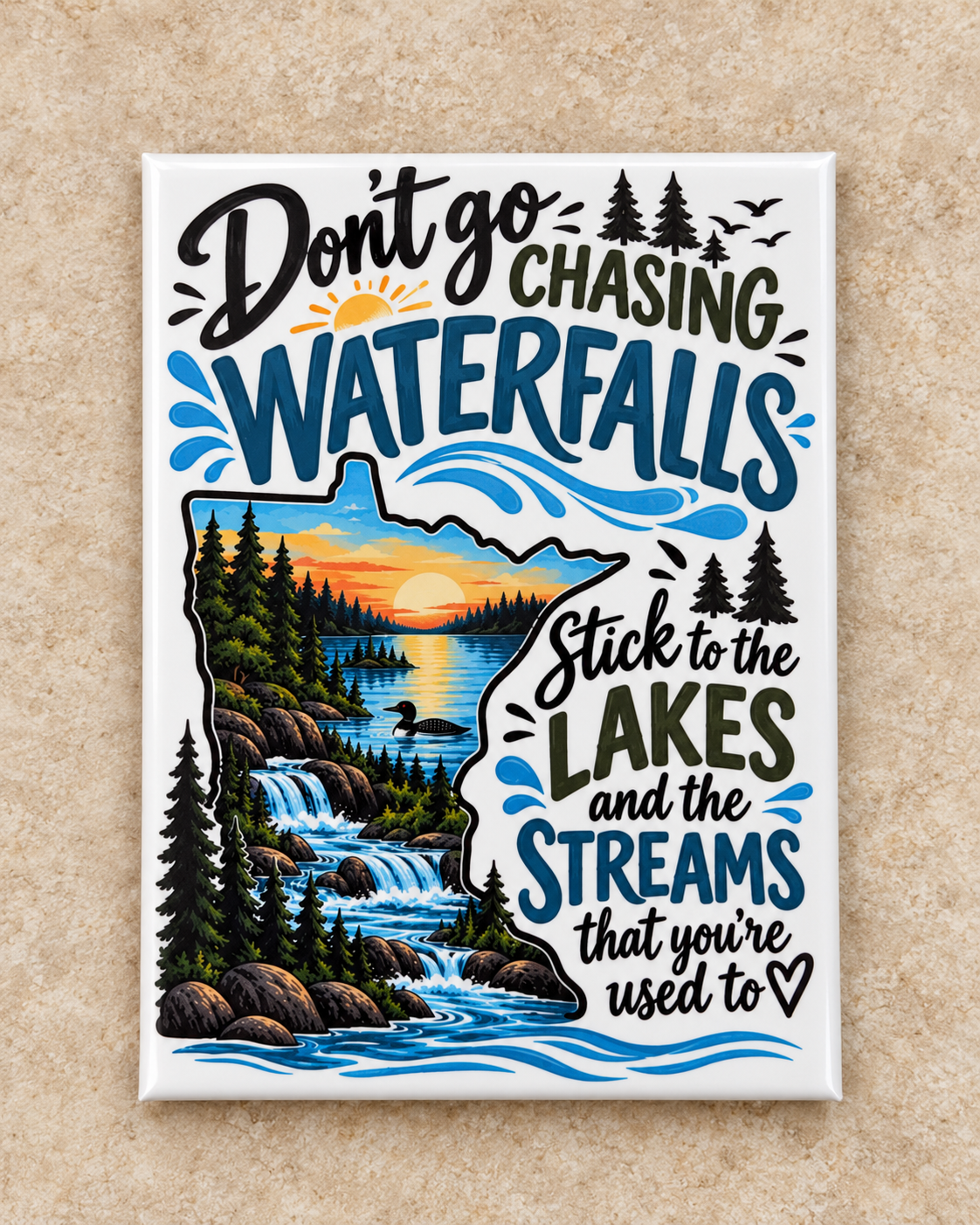 Don't Go Chasing Waterfalls Magnet