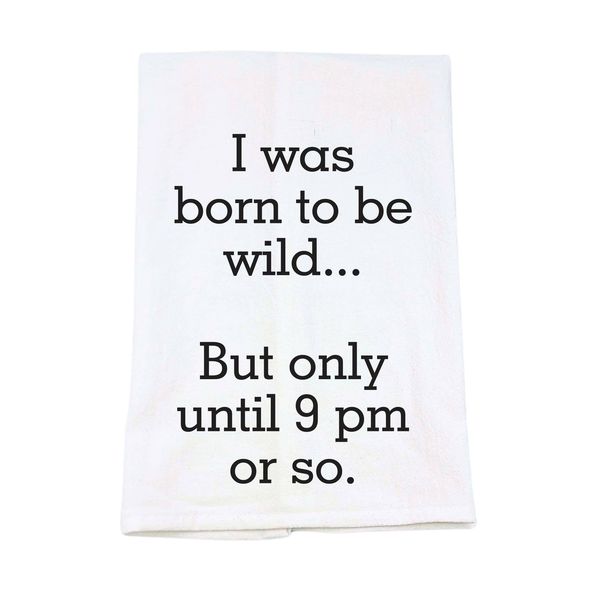 I Was Born To Be Wild Funny Tea Towels