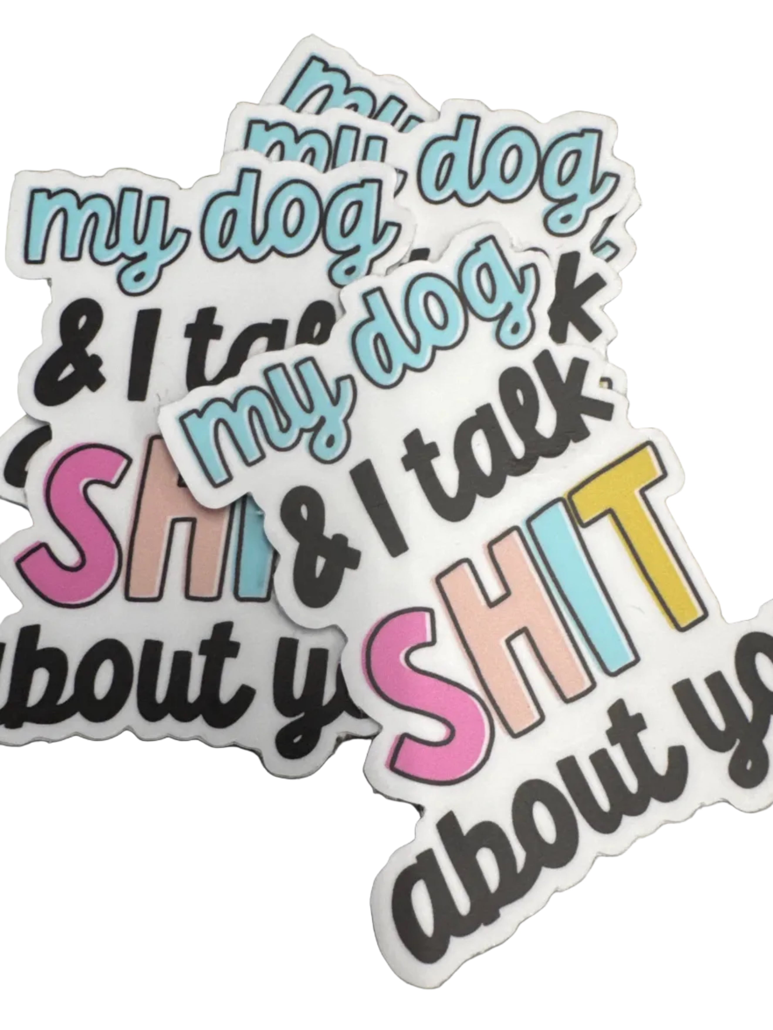 My Dog & I Talk Shi$ About You