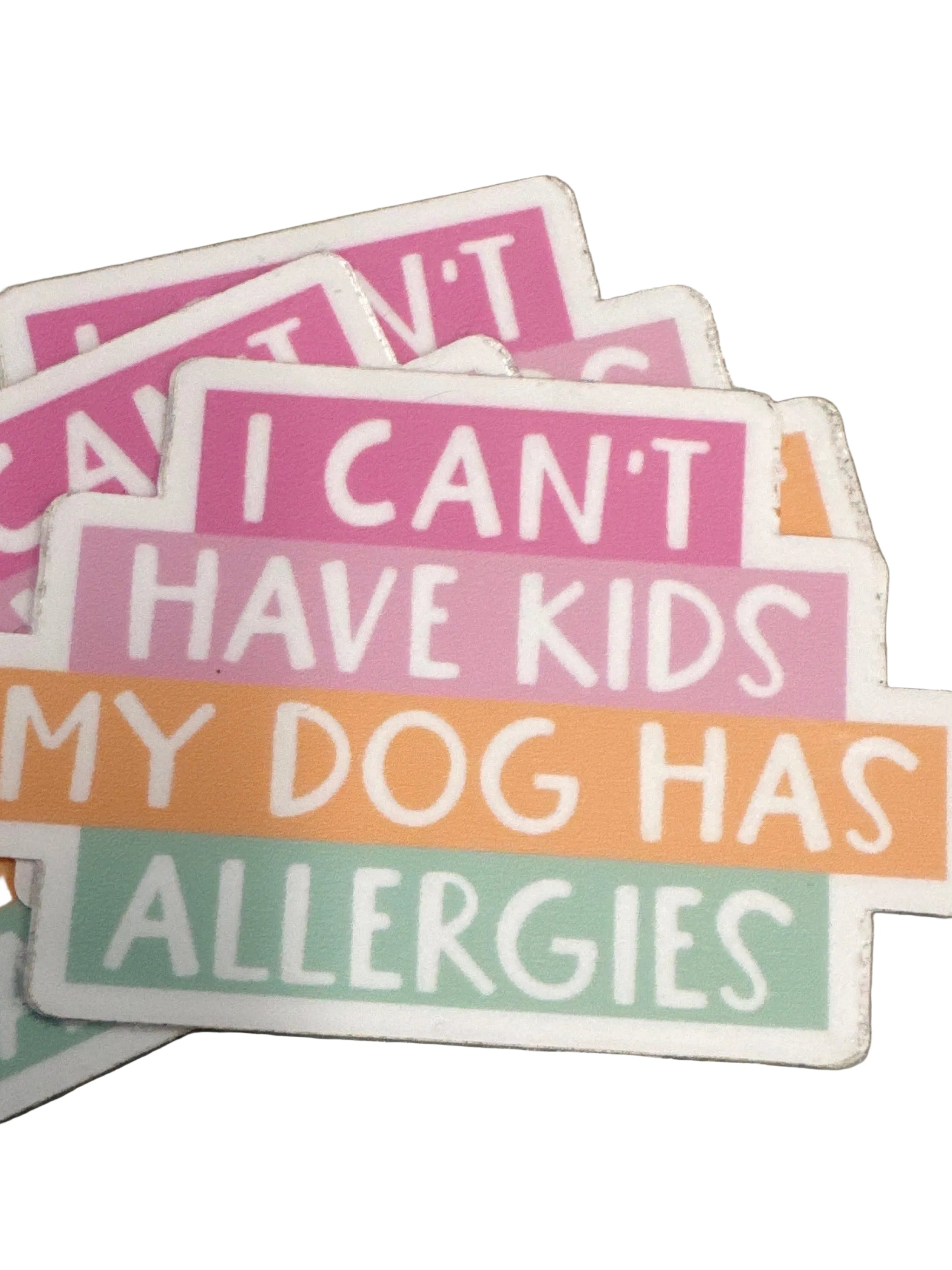 I Can’t Have Kids Sticker