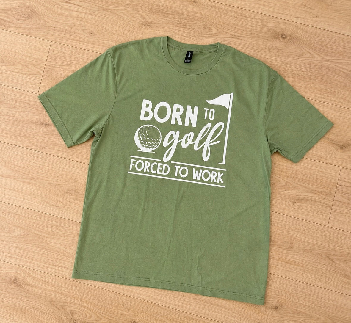 Born To Golf Forced To Work Tee