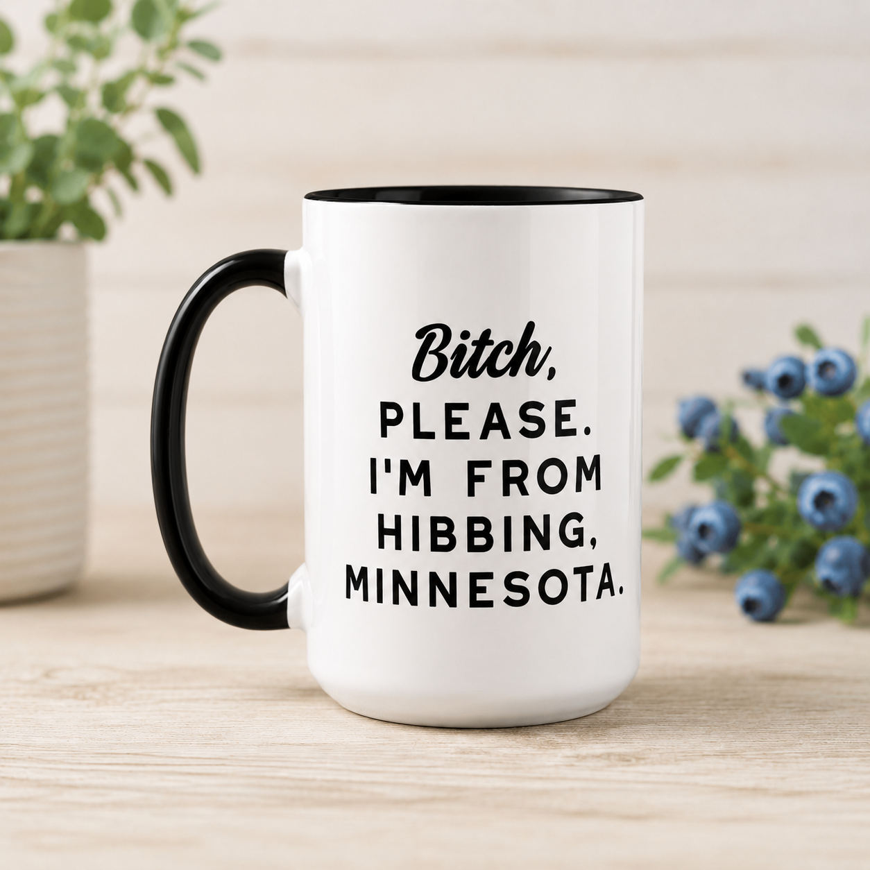 Bitch, Please.  I’m from Hibbing