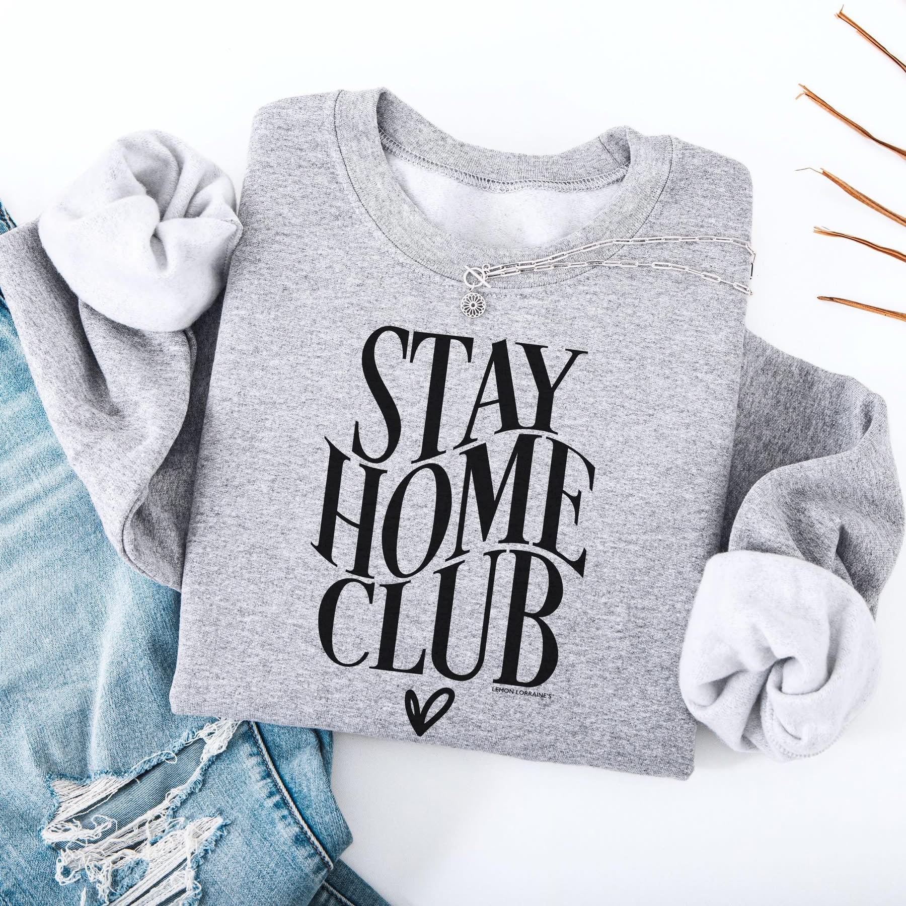 Stay Home Club Crewneck