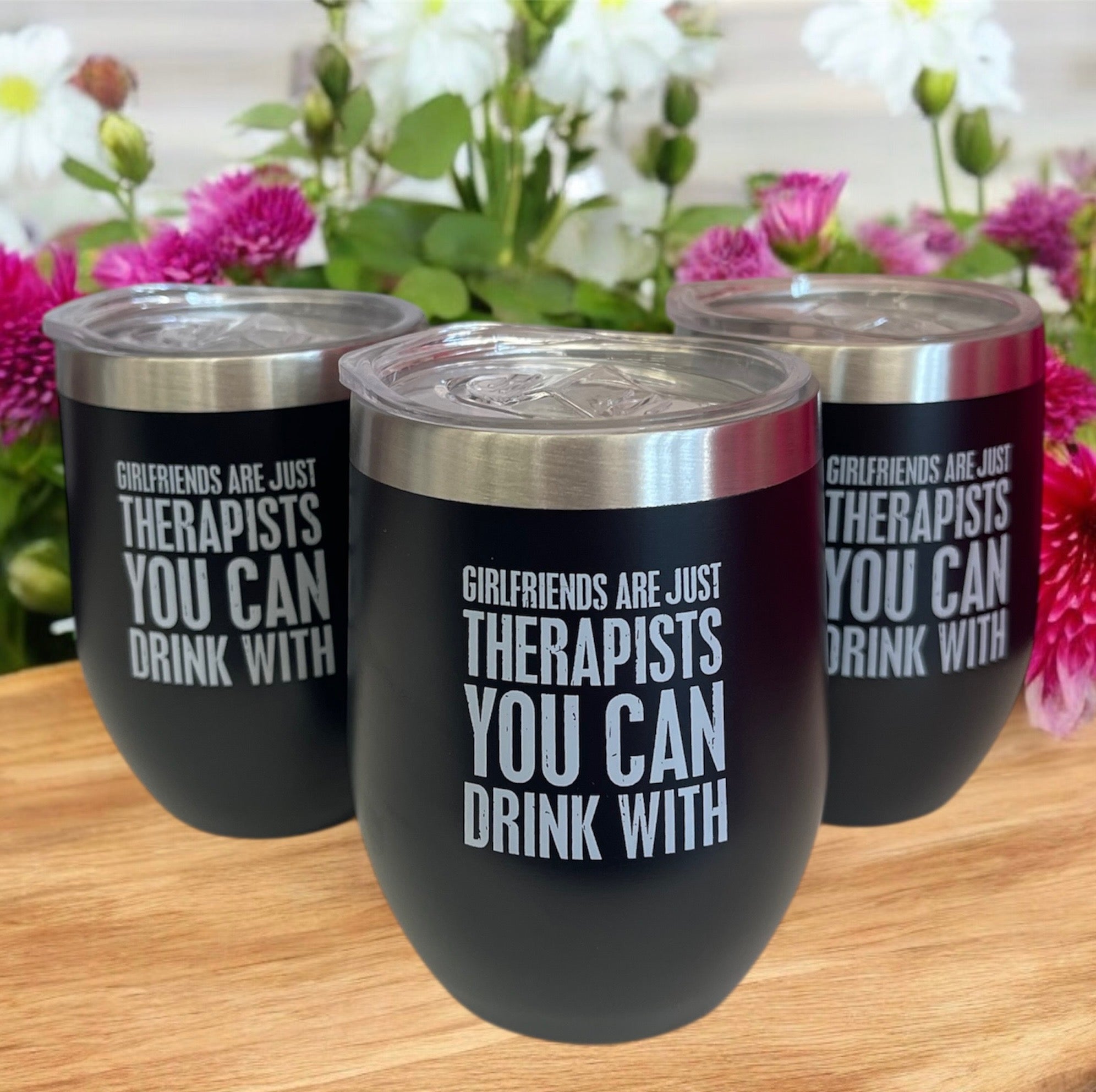 12 oz Wine Tumbler ~ GirlFriends are Just Therapist You Can Drink With