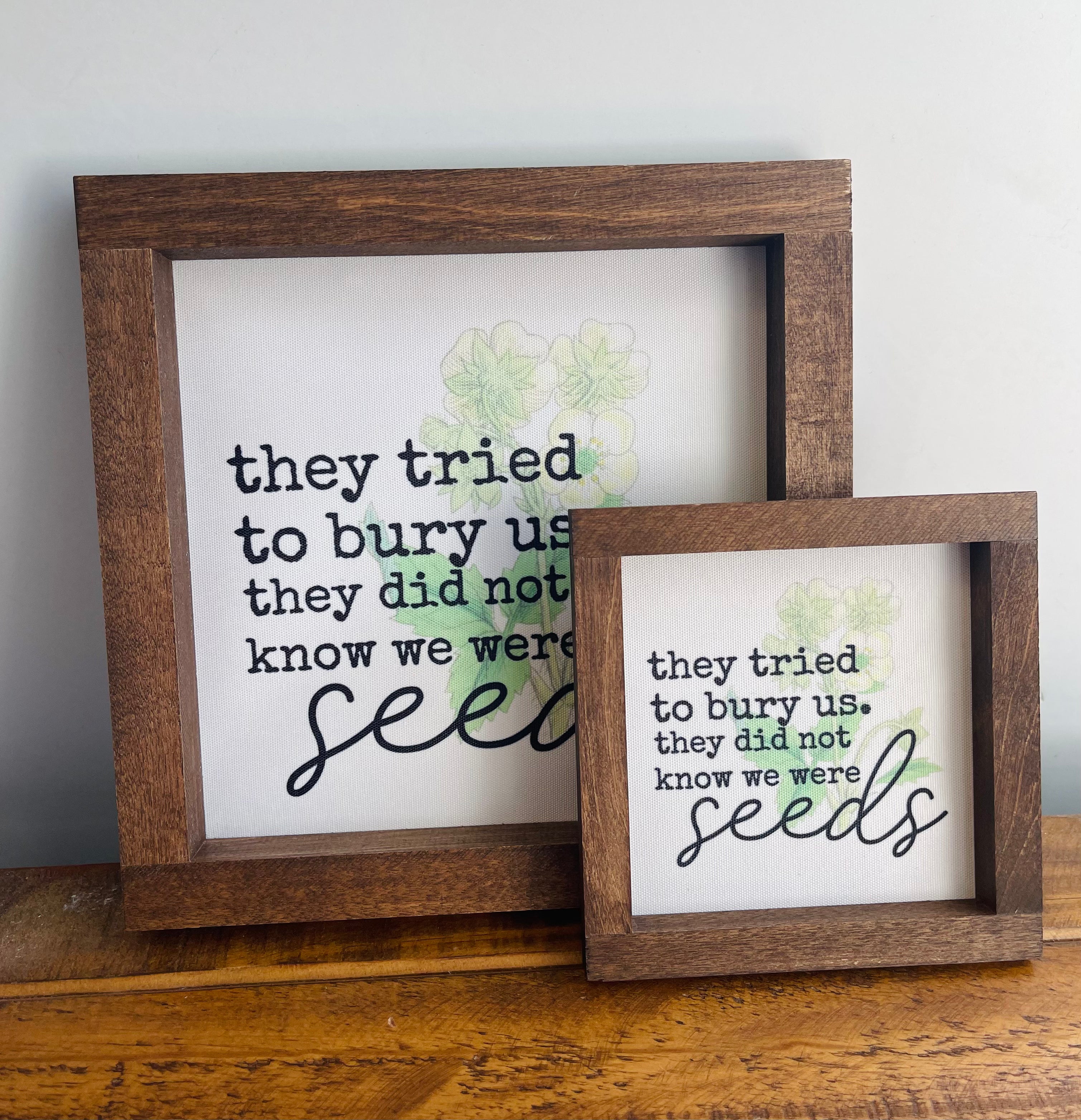 'They tried to bury us. They did not know we were seeds' Signs