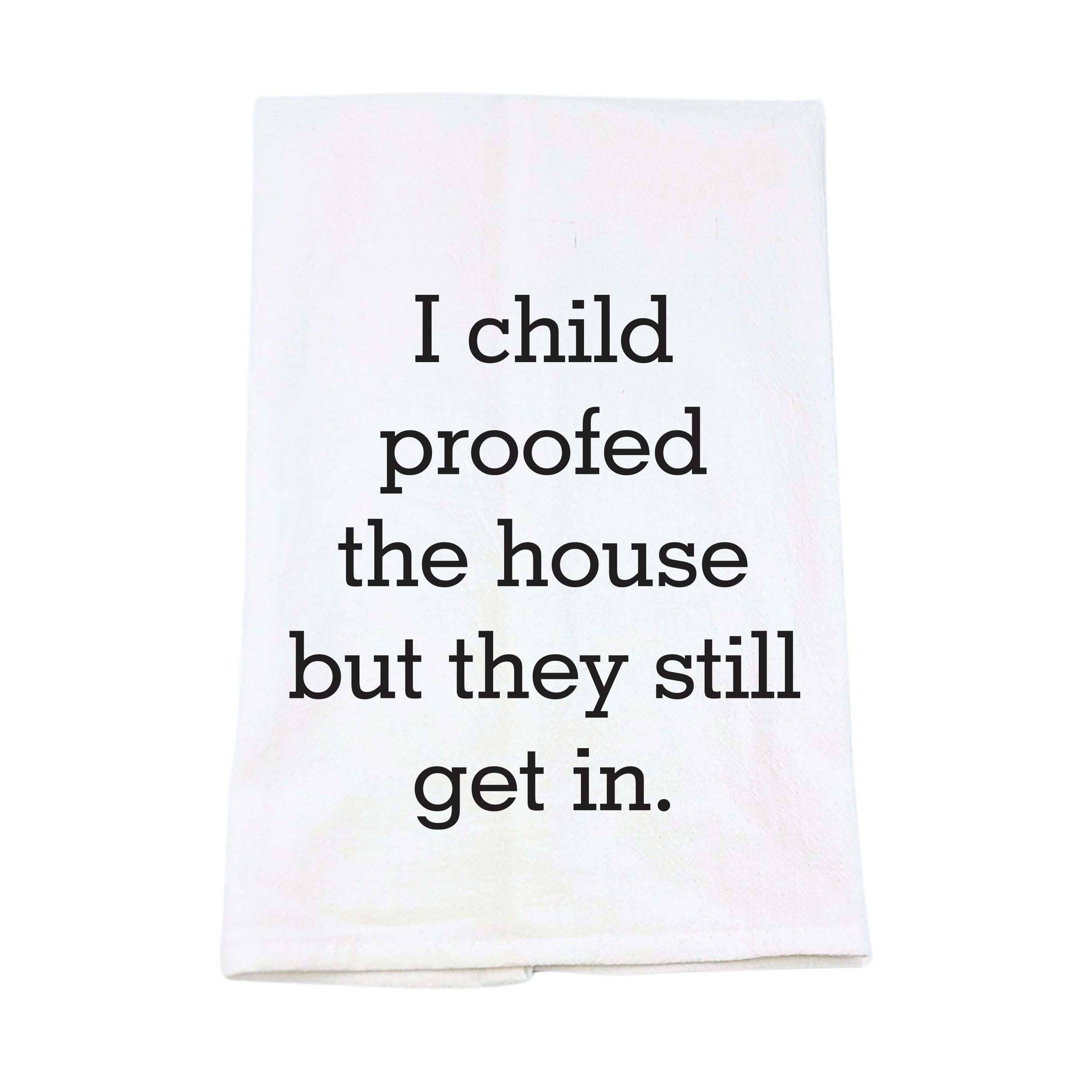 Child Proofed House But They Still Get In Tea Towel